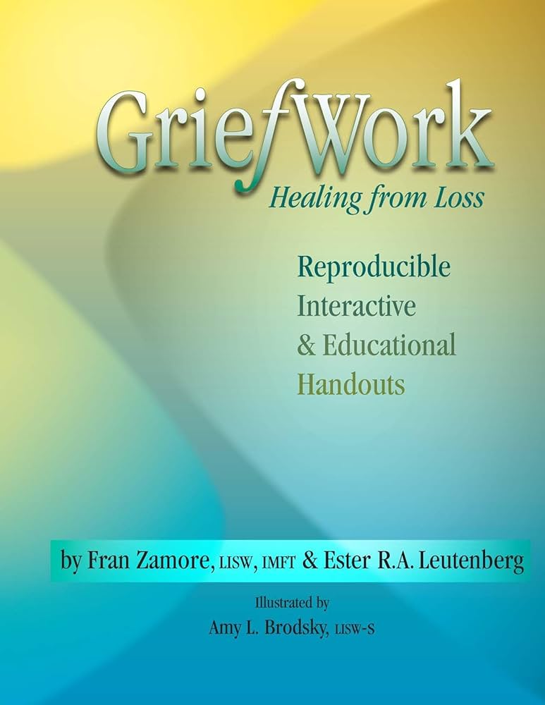 GriefWork: Healing from Loss: Fran Zamore, Ester R.A.